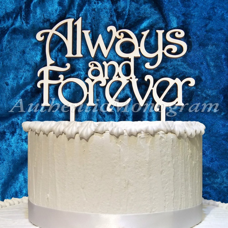 Wedding Cake Topper – Always and Forever Cake Topper, Wedding, Celebration, Anniversary 4132